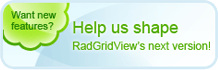 Want new features? Help us shape RadGridView's next version!
