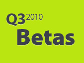 Q3 2010 Beta Releases