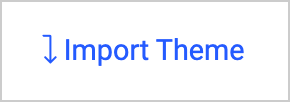 Import Theme button in ThemeBuilder