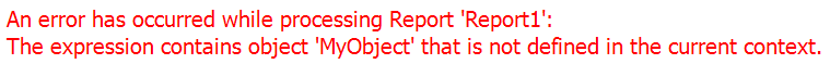 The red error message in the Standalone Report Designer stating that the expression contains object MyObject that is not defined in the current context.