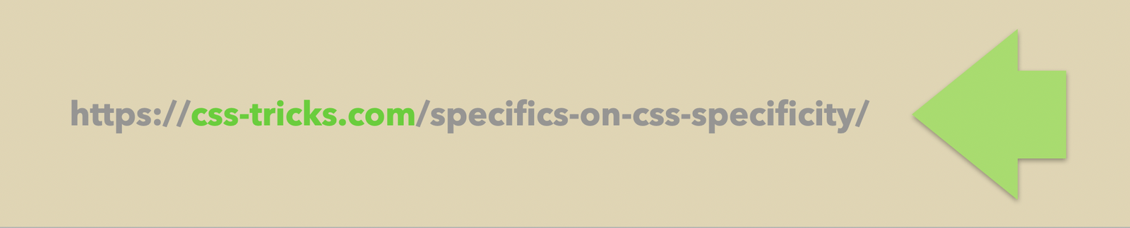 arrow pointing to https://css-tricks.com/specifics-on-css-specificity/