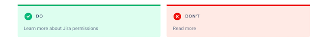 Atlassian design system - hyperlinks dos and don’ts Atlassian’s design system shows a “do” example for creating text for hyperlinks: “Learn more about Jira permissions”. As well as a “don’t” example: “Read More”.