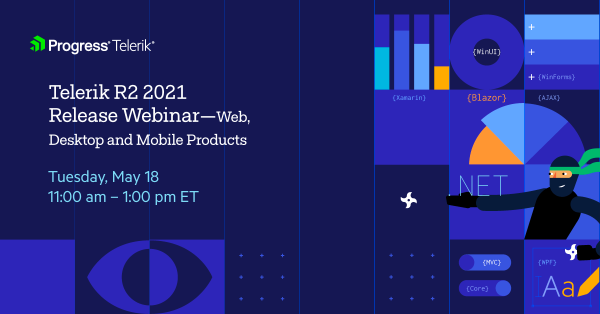 Telerik R2 2021 Release Webinar Telerik R2 2021 Release Webinar for Web, Desktop & Mobile Products is on May 18th at 11am ET