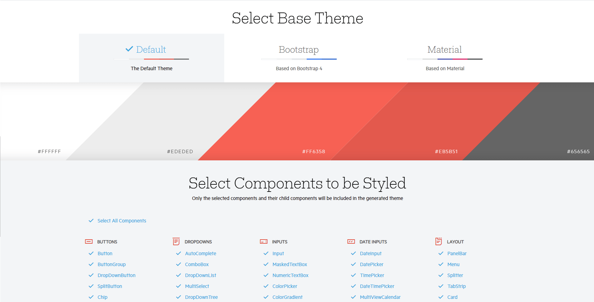 Select Base Theme Select base theme and components to be styles. Default theme is selected, showing white, gray, a salmon color, a darker version of it, and a dark gray. Next we'll select what components to style - so far All are selected.