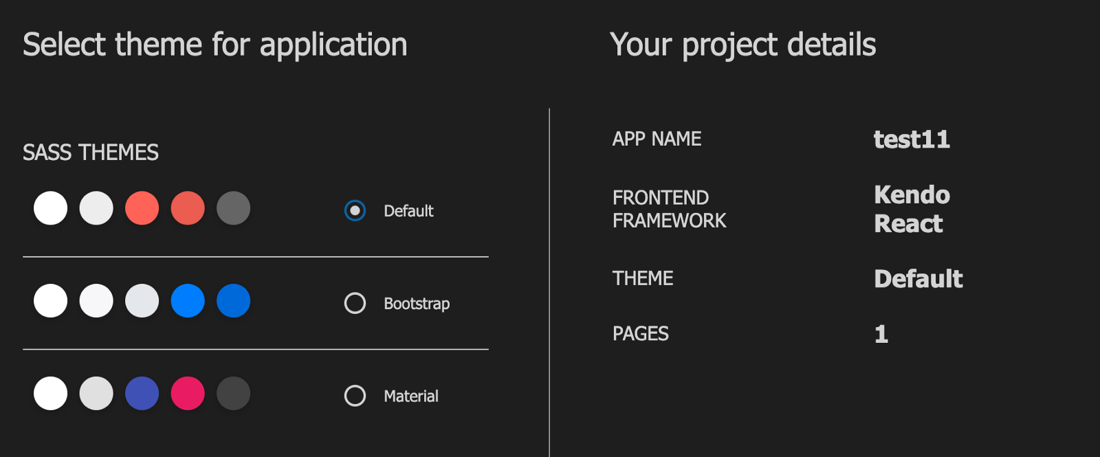 kendo-ui-template-wizard-add-theme We visually skipped step 3, add pages. This is step 4: Add Theme. ‘Select theme for application’ has options for Default, Bootstrap and Material. Default is selected. ‘Your project details’ lists App name - test11, frontend framework - KendoReact, Theme - Default, Pages - 1.