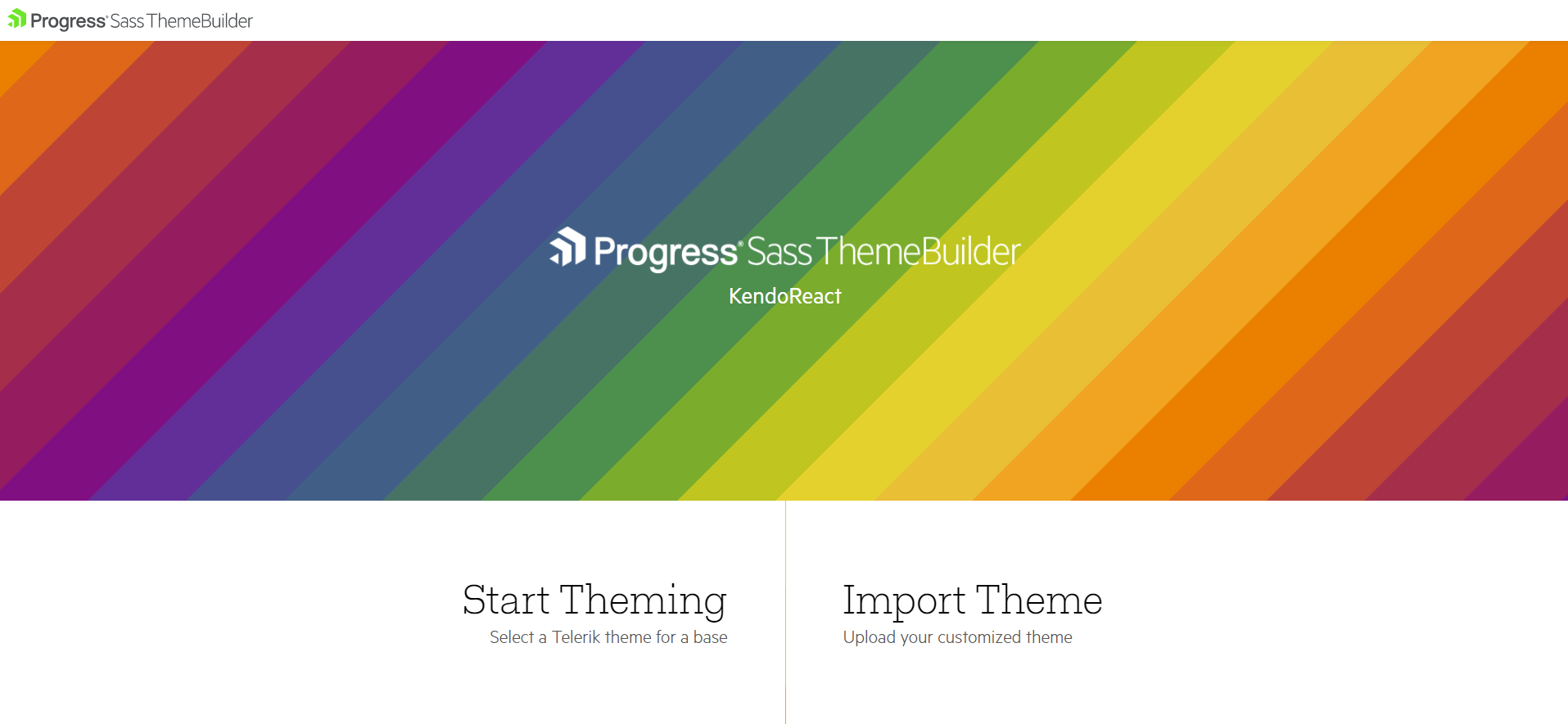 Progress sass ThemeBuilder Progress ThemeBuilder page. We're in KendoReact, with options to Start Theming (select a Telerik them for a base) or to Import Theme (Upload your customized theme).