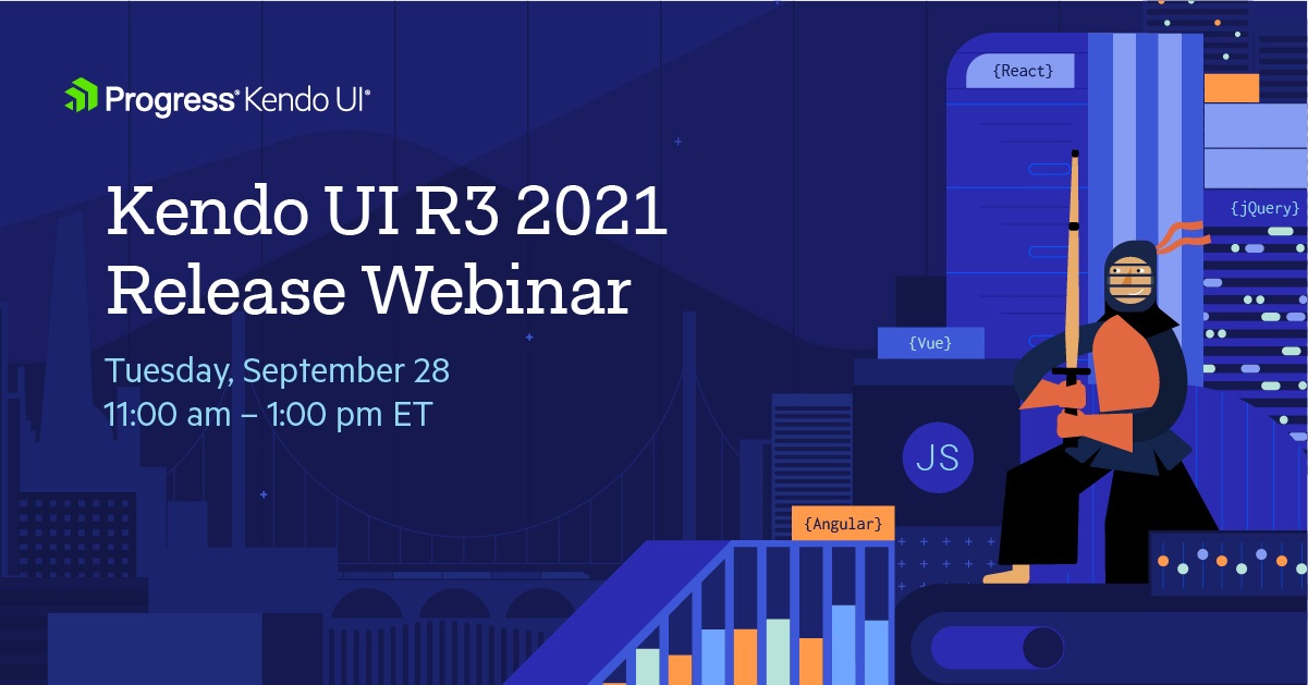 Kendo UI R3 2021 release webinar Sep 28 Kendo UI R3 2021 release webinar Sep 28, 11 am-1 pm ET