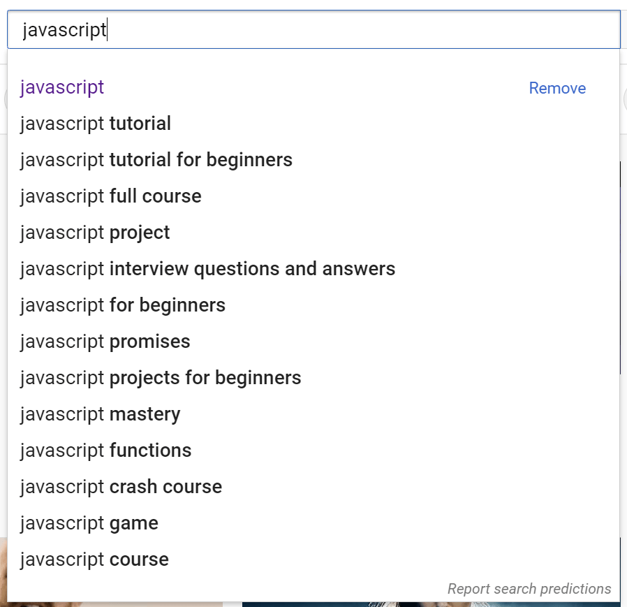 YouTube provides video search autocomplete with relevant suggestions.