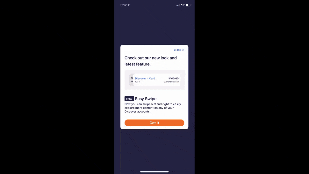 Discover app swiping feature GIF A GIF of the Discover mobile app shows a notice advertising a new feature: ‘Check out our new look and latest feature’. The GIF in the pop-up shows a new right/left swiping feature.