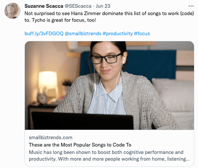 Twitter post example A Twitter user shares a link to an article on smallbiztrends.com called ‘These are the Most Popular Songs to Code To’ with the accompanying post: ‘Not surprised to see Hans Zimmer dominate this list of songs to work (code) to. Tycho is great for focus too!’