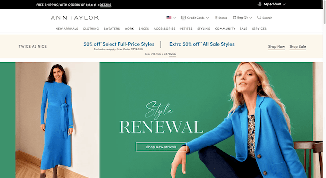 Ann Taylor home page Home page for the Ann Taylor ecommerce site. The hero image is split. The left-side of the image has a woman with dark hair wearing a shin-length vibrant blue dress and tan boots. On the right, it reads “Style Renewal” with a button that says “Shop New Arrivals”. There’s a blond-haired woman wearing a vibrant blue blazer and dark pants, sitting in a brown chair.