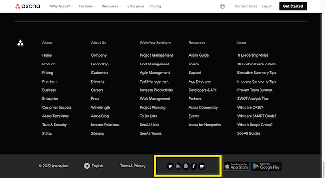 Asana social media logos At the very bottom of the Asana website in a dark grey footer bar, visitors find logos for their social media accounts on Twitter, LinkedIn, Instagram, Facebook, and YouTube.