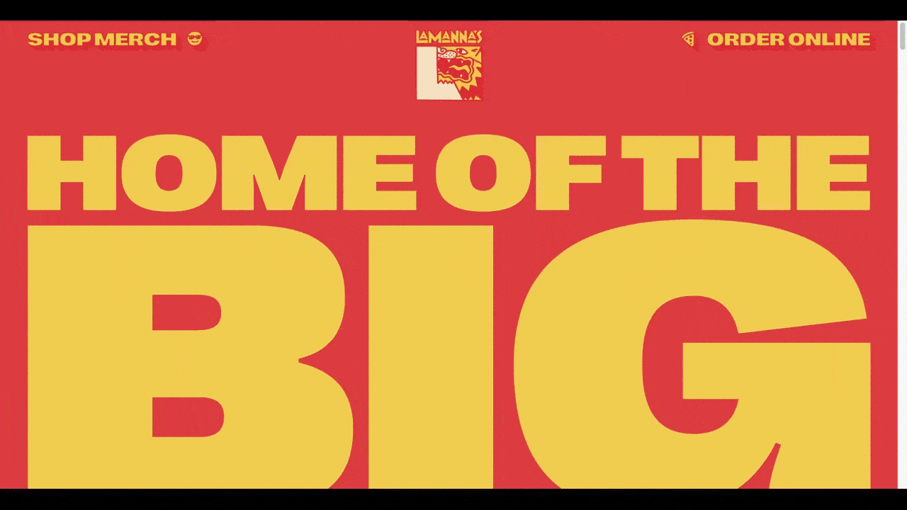 Lamanna’s Bakery big typography The top of the Lamanna’s Bakery home page has an oversized yellow font that nearly fills up the red background. It says “Home of the Big Slice” and is followed by a graphic of a large pizza slice.