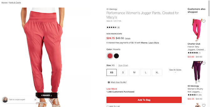 Macy’s Low Stock warning When a shopper selects the Rosetta-colored Performance Women’s Jogger Pants on the Macy’s website in a Size XS, a red notice appears above the “Add To Bag” button that reads: “Low Stock”.