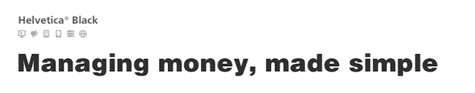 Fonts.com - Helvetica Black sample A snapshot from Fonts.com shows a sample of the Helvetica Black font. The preview text reads “Managing money, made simple”.