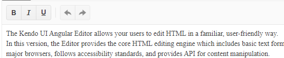 Kendo Angular Editor-02-Custom Menu The top of the editor window showing the toolbar. At the left end of the toolbar are the standard buttons for bold, italicized, and underlined texts with no space between them. They’re followed but a gap with a thin vertical line in its middle. To the right of the gap are the standard undo and redo buttons with no gap between them.