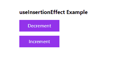 useInsertionEffect example useInsertionEffect example showing decrement and increment buttons changing the button widths
