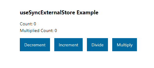 useSyncExternalStore example useSyncExternalStore example shows decrement, increment, divide, multiply buttons affecting the Count and Multiplied Count.