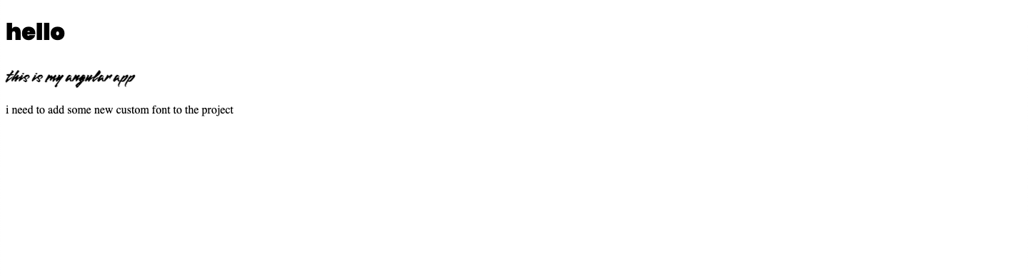 Multiple new fonts hello is in a black typeface. this is my angular app is in a script font. and the body copy is the same