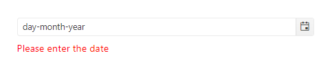 DatePicker error message DatePicker error message - day-month-year field shows error below it: Please enter the date.