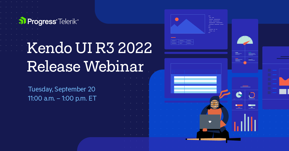 Kendo UI R3 2022 Release Webinar - Tuesday, Sept 20, 11 am-1 pm ET