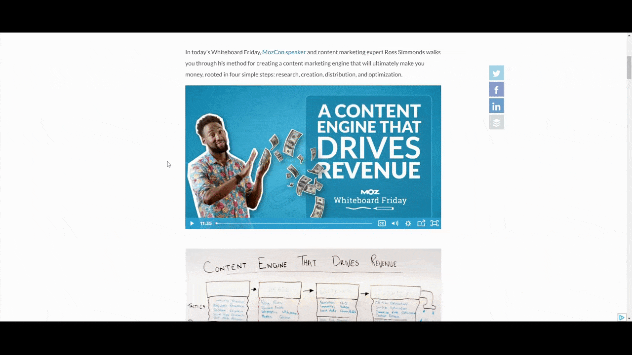 Moz video transcription In this GIF, we see an example of how Moz places a written transcript of its Whiteboard Friday videos beneath its embedded video player. This video post is called “A Content Engine That Drives Revenue”.