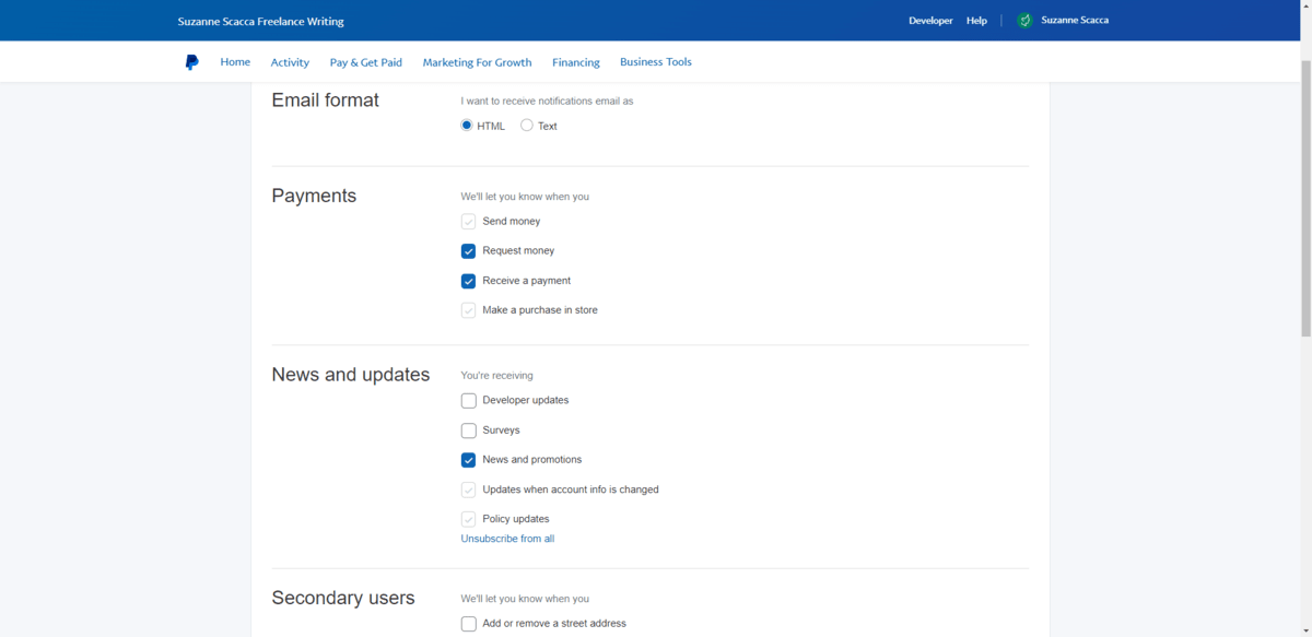 PayPal notification options On the PayPal Notification Preferences page, users get to choose what format they receive messages in (HTML vs Text) as well as what types of communications they receive. For Payments, they can be alerted when they send money, request money, receive a payment, or make a purchase in store. Under News and Updates, they can receive emails related to developer updates, surveys, news and promotions, account charges, and policy updates.