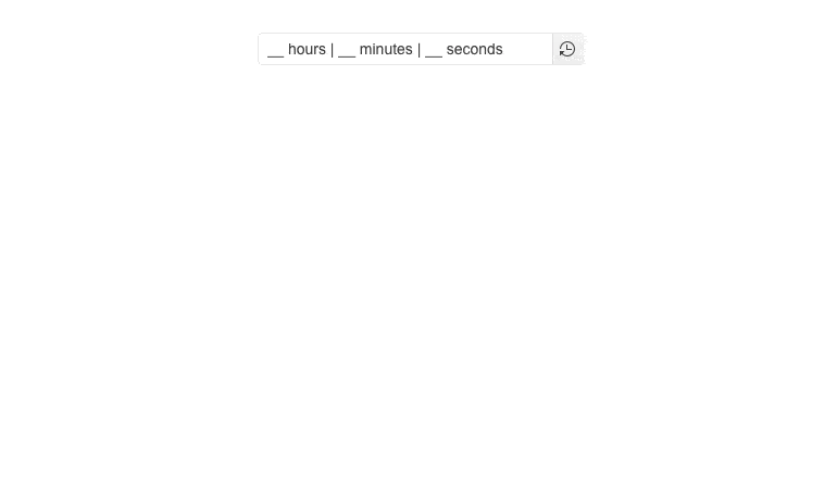 TimeDurationPicker TimeDurationPicker allows for hours, minutes and seconds inputs by typing, scrolling, or presets