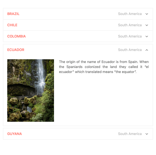 Kendo UI for Vue Expansion Panel Brazil, Chile, Colombia, Ecuador, and Guyana each has its own cell with a down arrow on the right. Ecuador has been expanded, so its arrow points up for collapsing. Its cell has been expanded to a box that includes an image with a waterfall and a short paragraph about the country