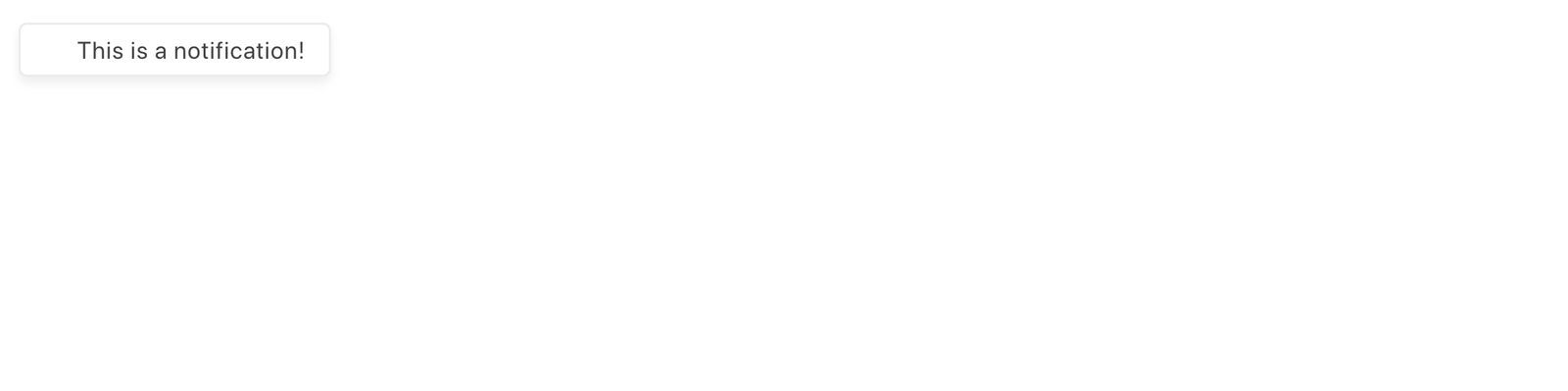 This is a notification! is in black text with a white background