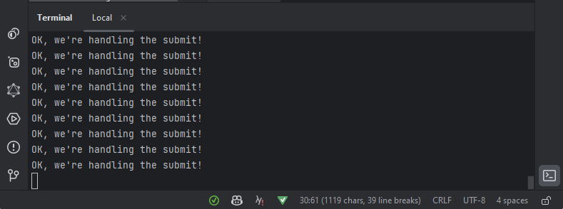 A snapshot of a terminal window showing the message 'OK, we're handling the submit!' several times