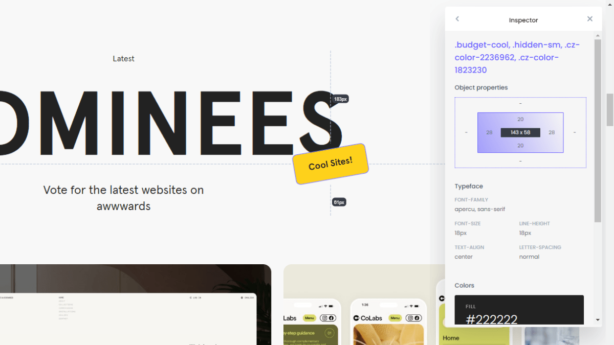 With CSS Peeper, you can efficiently inspect the CSS styles of any element on a web page. The browser extension will tell you about the Object properties, typeface, colors, effects, images, and more.