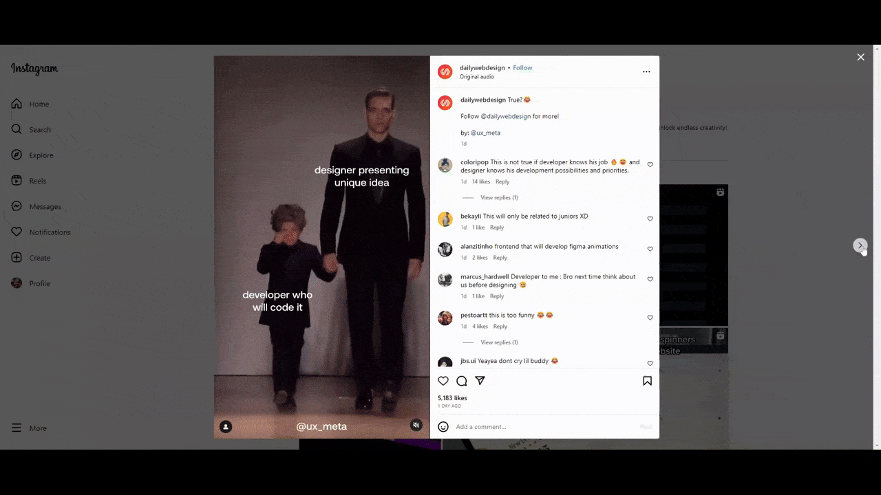 @dailywebdesign Instagram posts A GIF shows recent posts uploaded to the @dailywebdesign Instagram account. We see a funny GIF about the differences between design and development, an array of futuristic web designs, and an animation depicting CSS timing values.