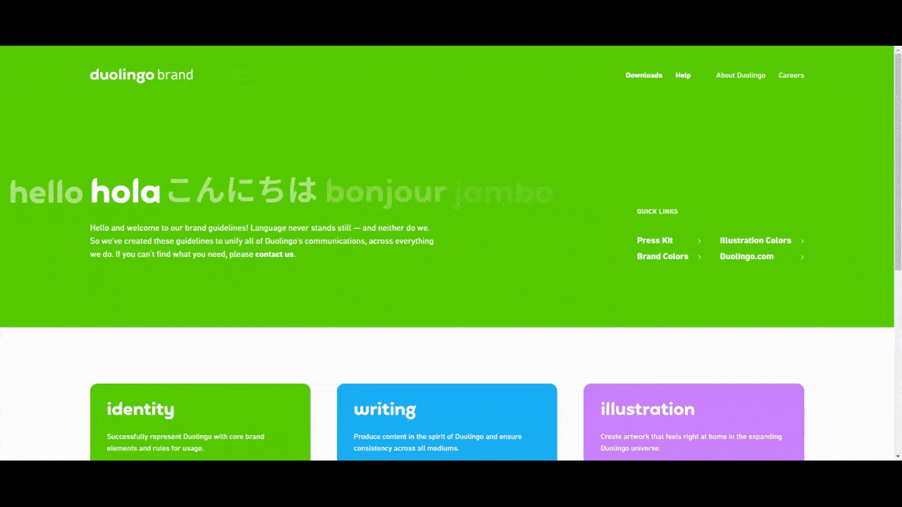 Duolingo brand guidelines Duolingo’s online style guide contains five parts: Identity, Writing, Illustration, Marketing, and Resources. The first part is the visual style guide that explains how to use the logos, colors, typography, and imagery when designing for the language learning app.