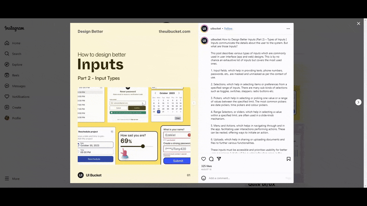 @uibucket Instagram post A GIF shows a slider post uploaded to the @uibucket Instagram account. It explains How to Design Better Inputs. It’s the second part of a series that talks about form inputs like fields, selections, pickers, ranges, and more as well as when to use them and best practices for designing them.