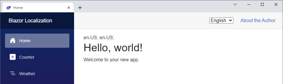 Localization in Blazor: English A Blazor application with a culture selector on the top right where you can select one of the supported languages. The content on the page and the menu is rendered in the selected langauge - English.