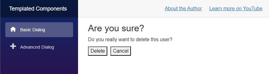 Blazor Template Components: Basic Dialog Example A Blazor application with a templated dialog component. It contains a title, a question and two buttons: Delete, and Cancel.