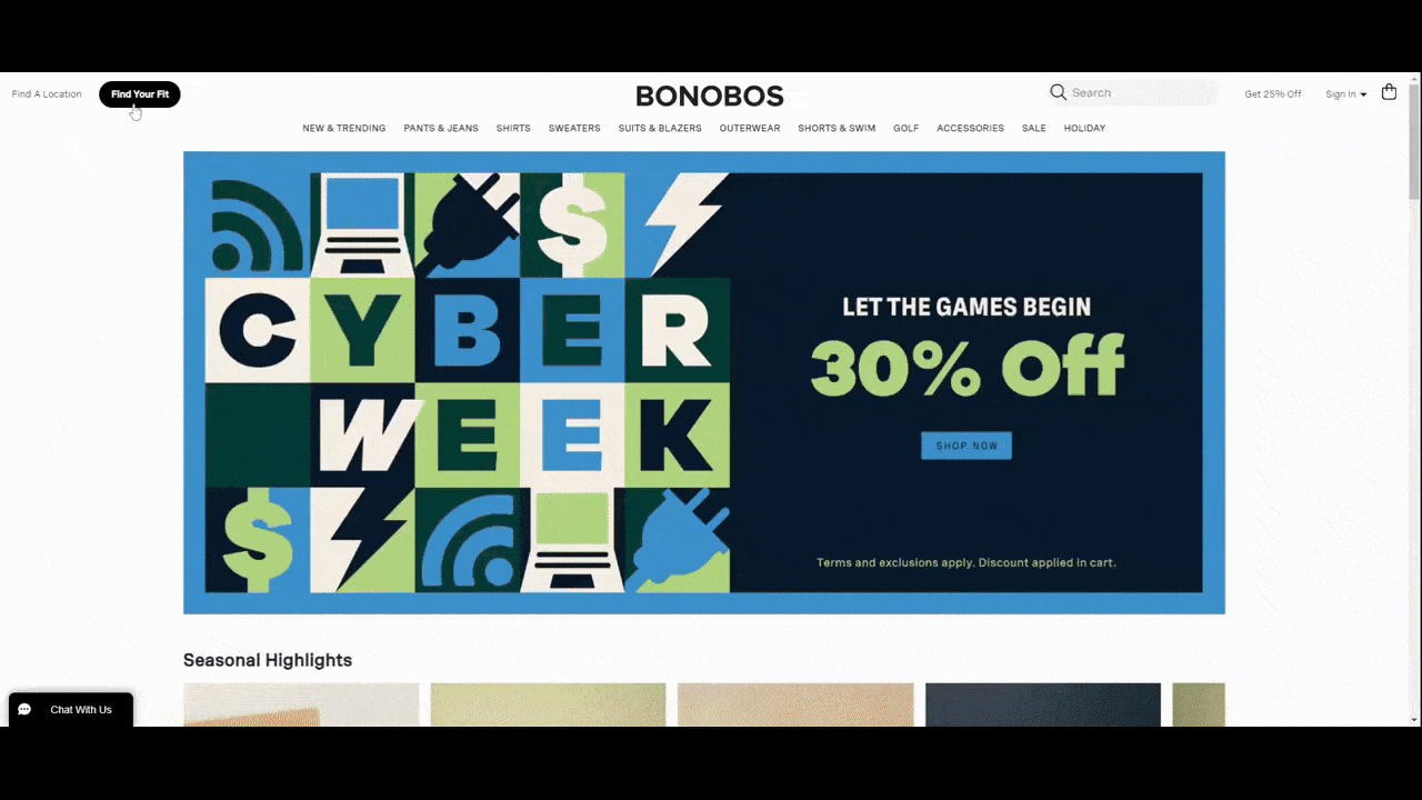 On the Bonobos website, there’s a “Find Your Fit” button in the header. When clicked, it takes shoppers through five questions about preferred fit, taper, as well as their current size. At the end of the quiz, the customer sees a custom search results page with only relevant products.