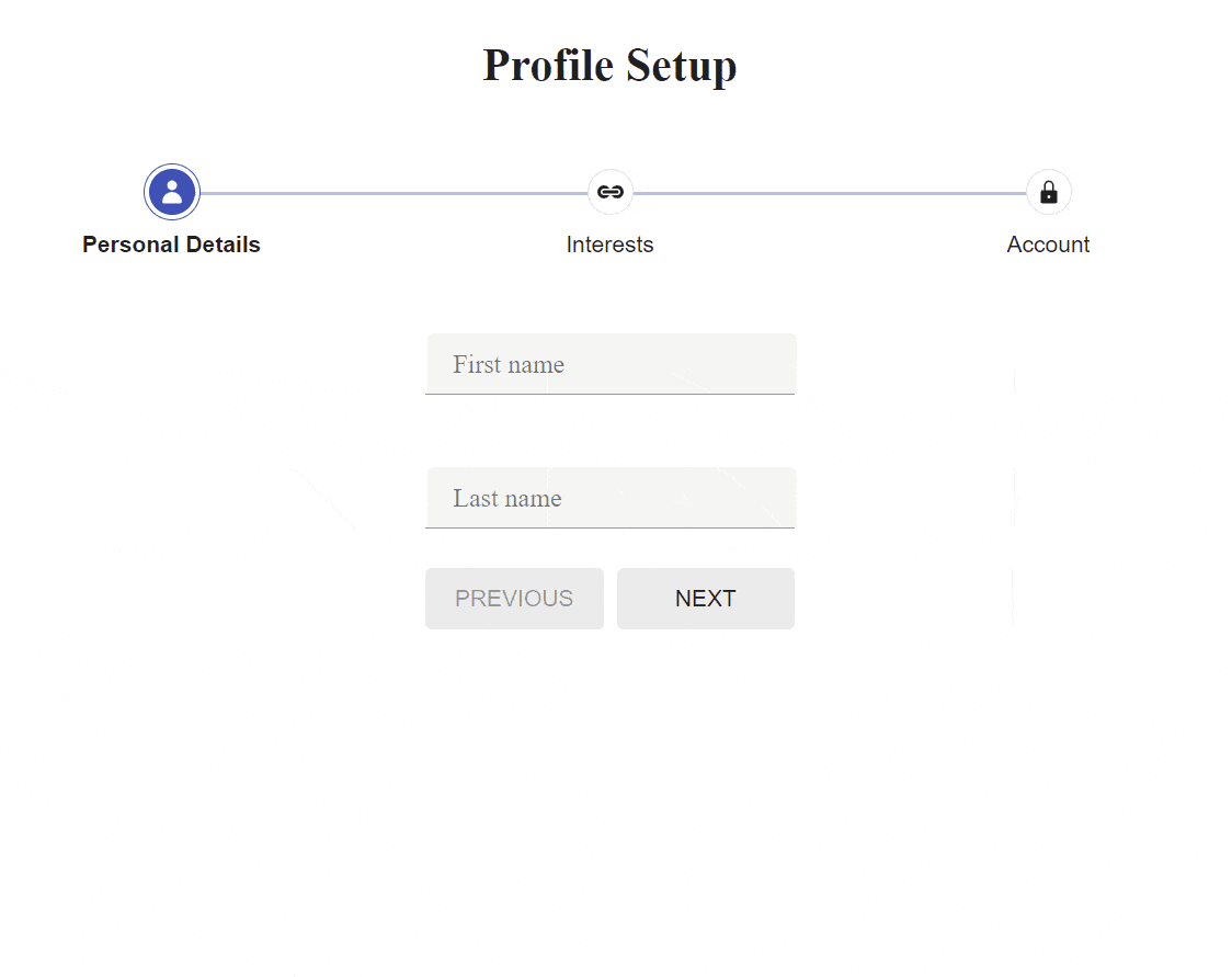Stepper Form Profile Setup form. Personal Details has fields for first and last name, with a disabled previous button and a next button. User hits next and progresses to the Interests section, which has space for favorite movie, book game and activity, with a previous and next button. The user progresses to the Account section, which has email and password fields, with previous and submit buttons.