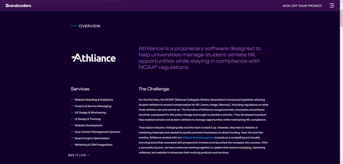 Brandcoders case study example The Brandcoders website has case study pages for clients like Athliance. At the top of the page, they define the project’s challenge and the services the design agency provided.
