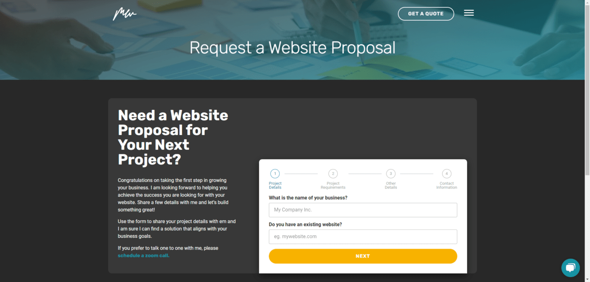 Matthew Woodward Request a Website Proposal When leads on Matthew Woodward’s site click the “Get a Quote” button, they are taken to the Request a Website Proposal page. On it is a 4-step lead generation form that collects details about their business, existing website, project requirements, other details, and more.