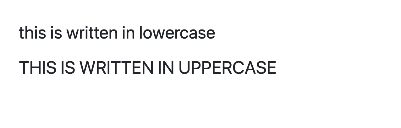 this is written in lowercase. THIS IS WRITTEN IN UPPERCASE.