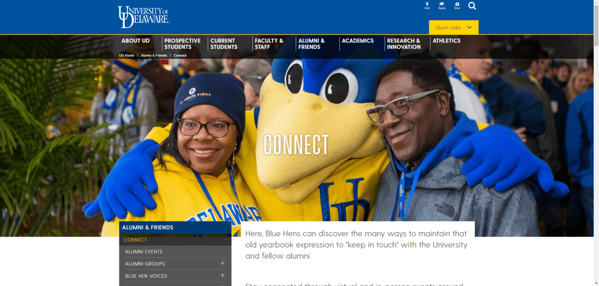 UD Alumni connection Like other universities and colleges, the University of Delaware has an alumni program. One segment of it helps alumni to “Connect” through events and groups.