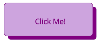 A custom shadow control using TemplatedButton A custom shadow control using TemplatedButton. The Click Me! button has a light pink background with a border, its shadow and the text in a darker shade of that pink/purple