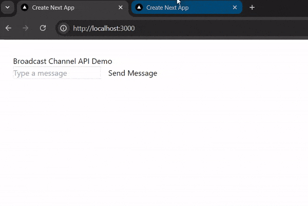 Broadcast Channel API demo Broadcast Channel API demo: User types message in field and hits send message. Message is sent and displayed in another tab. The received message is displayed. And a new message is returned.