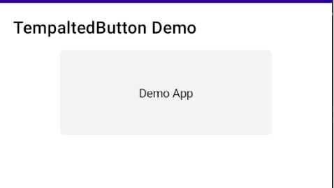 The TemplatedButton control in its simplest form The TemplatedButton control in its simplest form: a gray button with black text reading 'demo app'