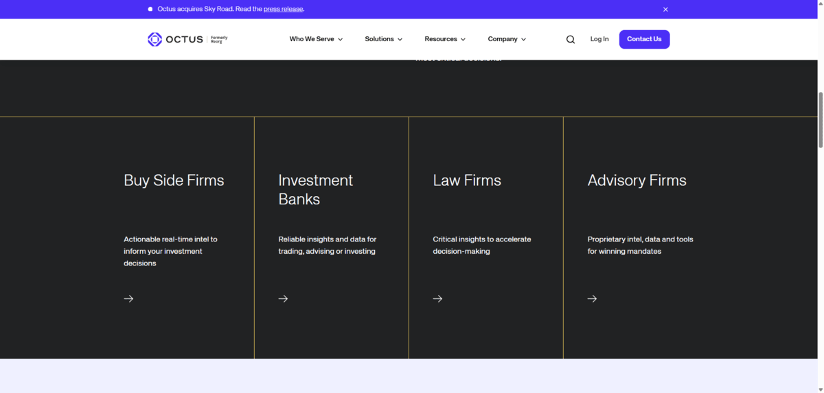 Octus website links On the Octus homepage, there’s a section with 4 blocks of “Who we serve”. They’re white text on an all black background. There’s a headline, a description, and a small right-facing arrow in each.