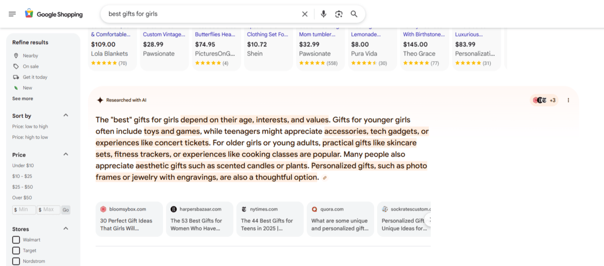 Google Shopping search result In this screenshot from Google Shopping, we see the search results page for “best gifts for girls”. The screenshot focuses on the “Researched with AI” section we provides a paragraph with recommendations on the best gifts for girls. It also includes resource links below to bloomsybox, harpersbazaar, nytimes, quora, and sockratescustoms.