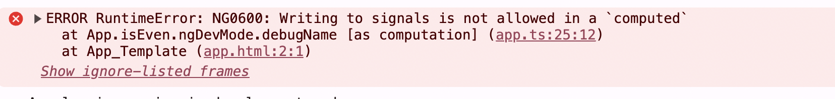 Error RuntimeError: NG0600: Writing to signals is not allowed in a computed at App.isEven.ngDevMode.debugName as computation