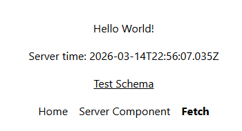 Hello World, server time, test schema, home, server component, fetch
